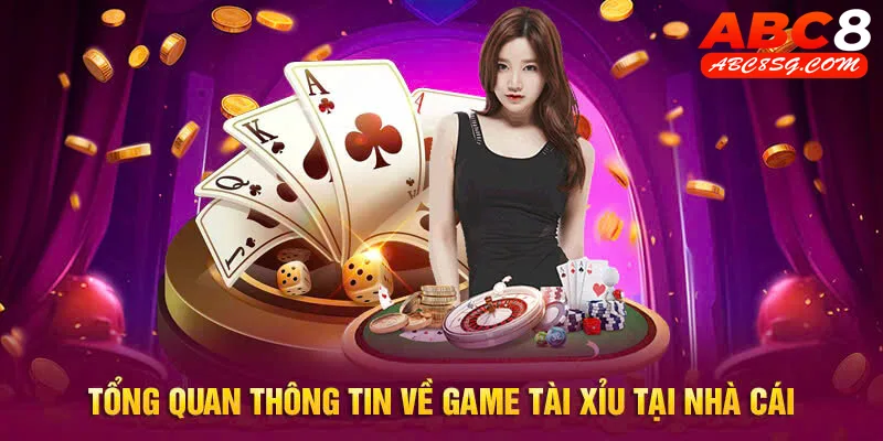 Tổng quan thông tin về game tài xỉu tại nhà cái ABC8