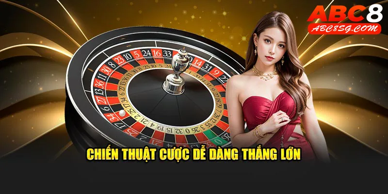 Chiến thuật cược tăng khả năng chiến thắng