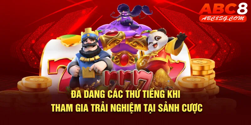 Đa dạng ngôn ngữ khi tham gia trải nghiệm tại trò chơi