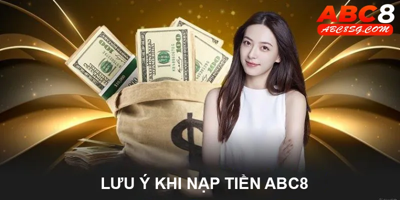 Lưu ý trong khi thao tác nạp tiền ABC8