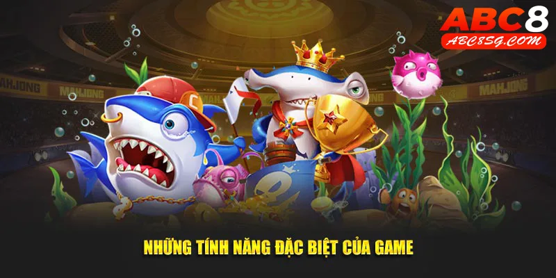 Những tính năng đặc biệt của game từ nền