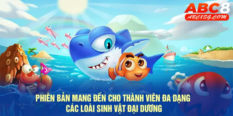 Phiên bản mang đến cho thành viên đa dạng các loài sinh vật đại dương