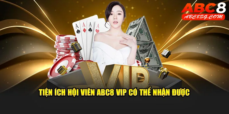 Tiện ích hội viên ABC8 VIP có thể nhận được