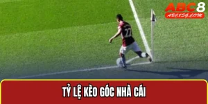 tỷ lệ kèo góc nhà cái